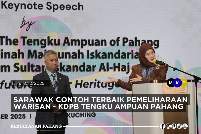 SARAWAK CONTOH TERBAIK PEMELIHARAAN WARISAN – TENGKU AMPUAN PAHANG