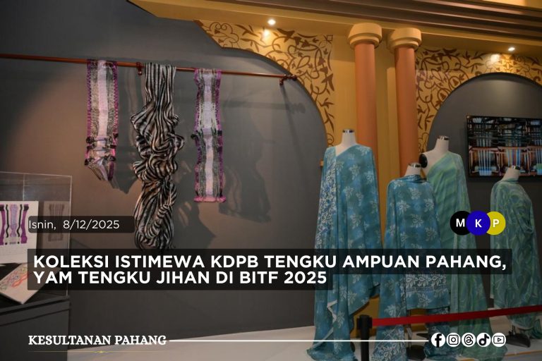 KOLEKSI ISTIMEWA KDPB TENGKU AMPUAN PAHANG, YAM TENGKU JIHAN DI BITF 2025