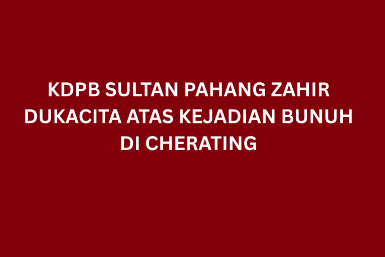 KDPB SULTAN PAHANG ZAHIR DUKACITA ATAS KEJADIAN BUNUH DI CHERATING