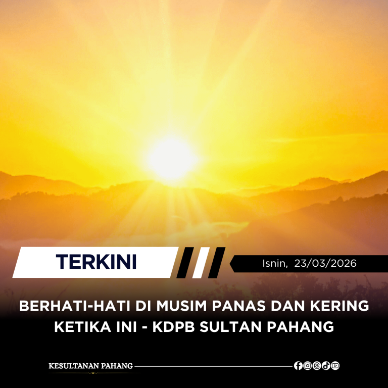 BERHATI-HATI DI MUSIM PANAS DAN KERING KETIKA INI- KDPB SULTAN PAHANG
