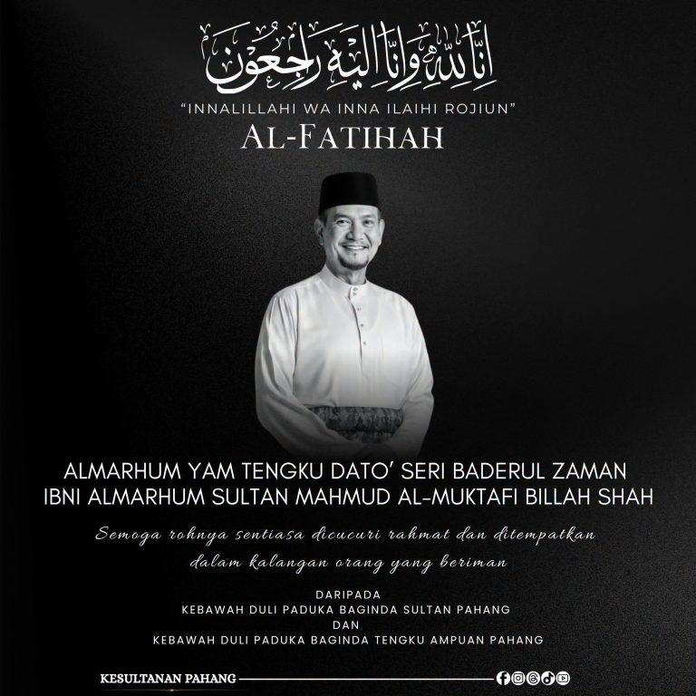 KDPB SULTAN PAHANG DAN KDPB TENGKU AMPUAN PAHANG ZAHIR UCAPAN TAKZIAH ATAS KEMANGKATAN ALMARHUM YANG AMAT MULIA TENGKU DATO’ SERI BADERUL ZAMAN